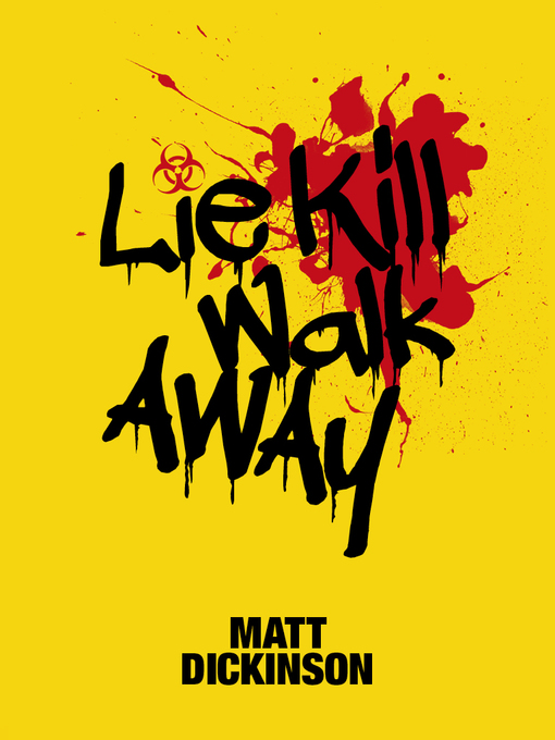 Title details for Lie Kill Walk Away by Matt Dickinson - Available